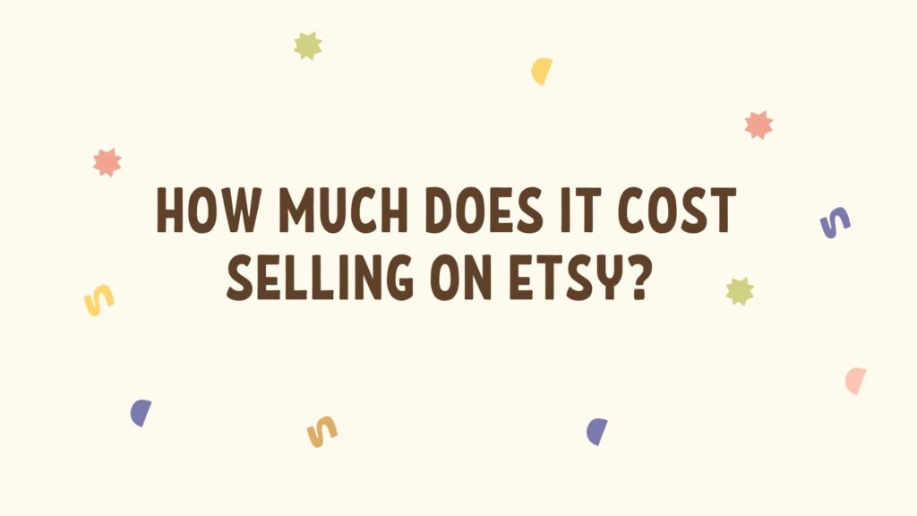 Cost of Selling on etsy