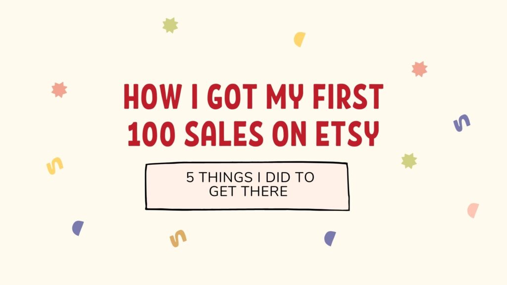 how to get your first 100 sales on etsy