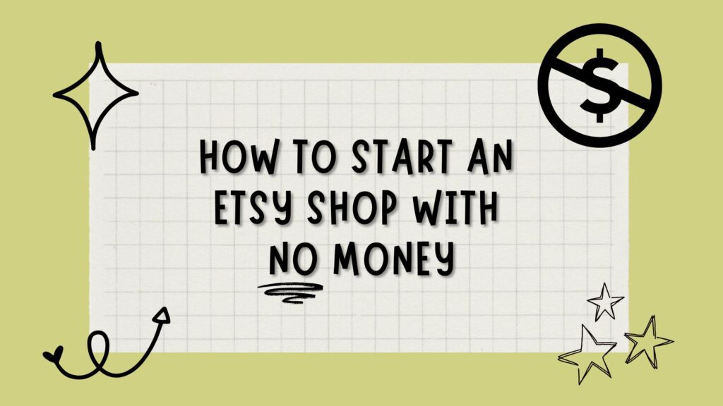 how to start an etsy shop with no money